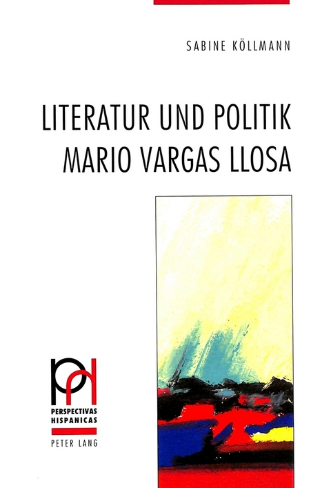 Literatur und Politik - Mario Vargas Llosa - Sabine Köllmann