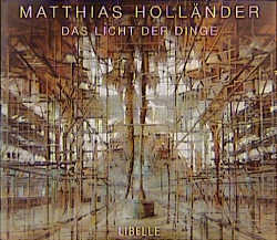 Matthias Holländer - Das Licht der Dinge - 