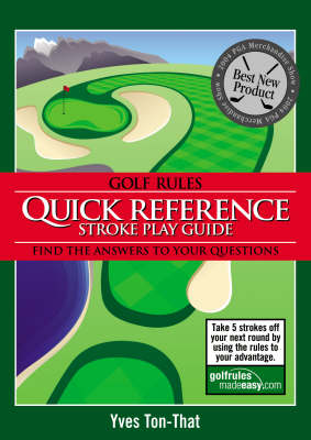 Golf Rules Quick Reference Stroke Play Guide - Yves Ton-That