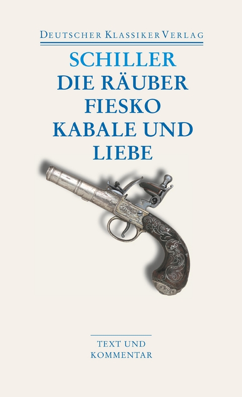 Die Räuber / Fiesko / Kabale und Liebe - Friedrich Schiller