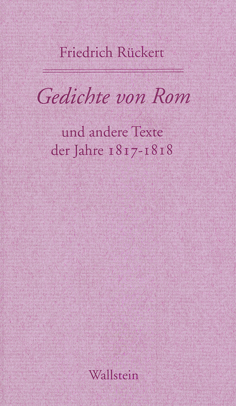 Werkausgabe: Historisch-kritische Ausgabe / »Schweinfurter Edition« - Friedrich Rückert