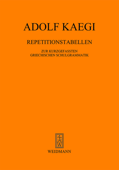 Repetitionstabellen zur kurzgefaßten griechischen Schulgrammatik - Adolf Kaegi