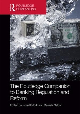 The Routledge Companion to Banking Regulation and Reform - 