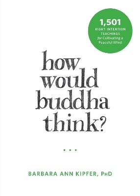 How Would Buddha Think? - Barbara Ann Kipfer