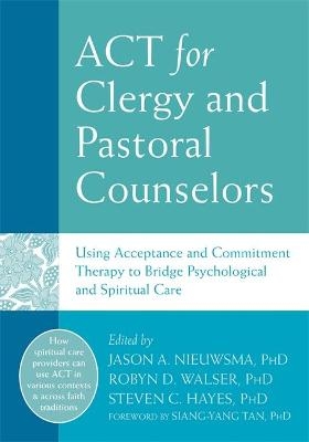 ACT for Clergy and Pastoral Counselors - Jason A. Nieuwsma