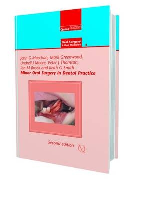 Minor Oral Surgery in Dental Practice - John Meechan, Mark Greenwood, Undrell J. Moore, Peter Thompson