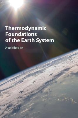 Thermodynamic Foundations of the Earth System - Axel Kleidon