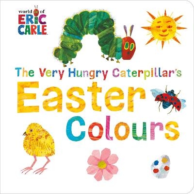 The Very Hungry Caterpillar's Easter Colours - Eric Carle