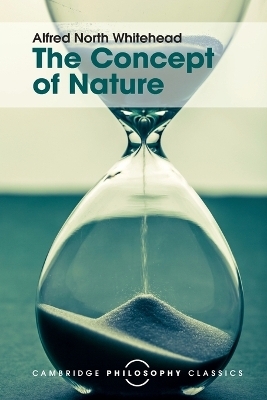 The Concept of Nature - Alfred North Whitehead