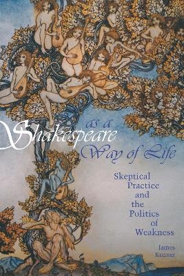 Shakespeare as a Way of Life - James Kuzner