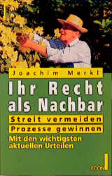 Ihr Recht als Nachbar - Joachim Merkl