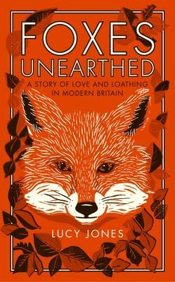Foxes Unearthed - Lucy Jones