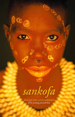 sankofa: blood.claat, benu, and word! sound! powah! - dbi young anitafrika