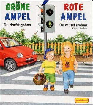 Grüne Ampel, Du darfst gehen - Rote Ampel, Du musst stehen - Kristina Steffens