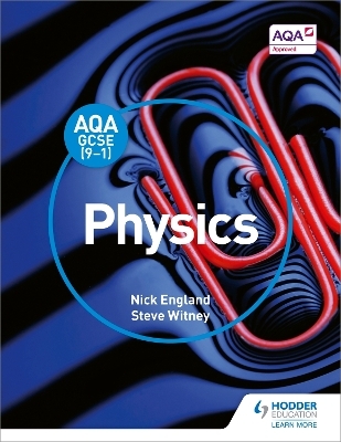 AQA GCSE (9-1) Physics Student Book - Nick England, Steve Witney