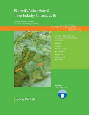 Plunkett's Airline, Hotel & Travel Industry Almanac 2016 - Jack W. Plunkett