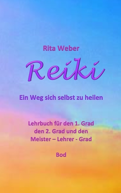 Reiki Ein Weg sich selbst zu heilen - Rita Weber