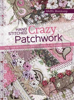 Hand-Stitched Crazy Patchwork - Hazel Blomkamp