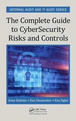 The Complete Guide to Cybersecurity Risks and Controls - Anne Kohnke, Dan Shoemaker, Ken E. Sigler