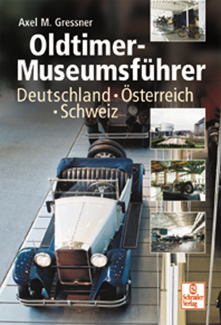 Oldtimer-Museumsführer - Axel M Gressner