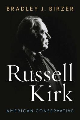 Russell Kirk - Bradley J. Birzer