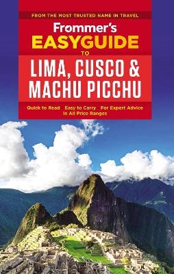 Frommer's EasyGuide to Lima, Cusco and Machu Picchu - Nicholas Gill