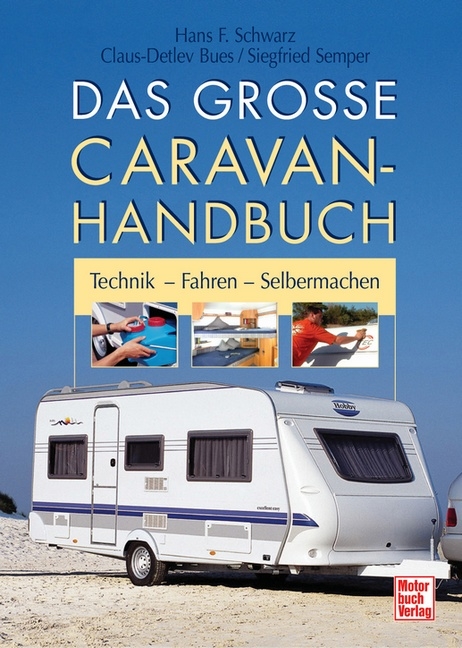 Das große Caravan-Handbuch - Hans F Schwarz, Claus D Bues, Siegfried Semper