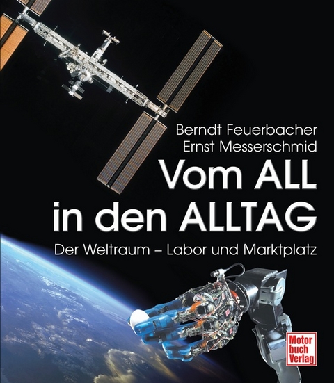 Vom All in den Alltag - Berndt Feuerbacher, Ernst Messerschmid