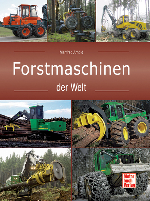 Forstmaschinen der Welt - Manfred Arnold