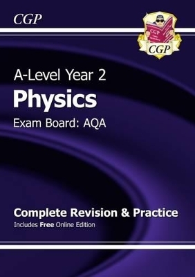 A-Level Physics: AQA Year 2 Complete Revision & Practice with Online Edition -  CGP Books