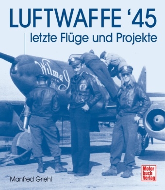 Luftwaffe '45 - Manfred Griehl