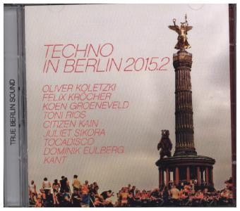 Techno In Berlin 2015.2, 2 Audio-CDs -  Various
