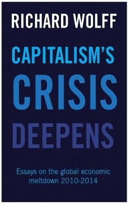 Capitalism's Crisis Deepens - Richard Wolff