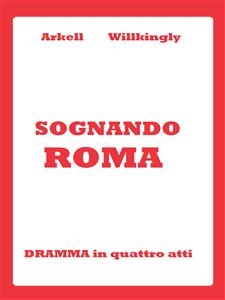 Sognando Roma - Arkell Willkingly