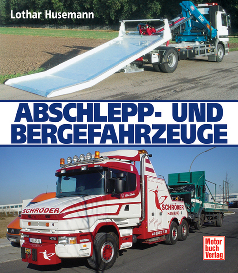 Abschlepp- und Bergefahrzeuge - Lothar Husemann