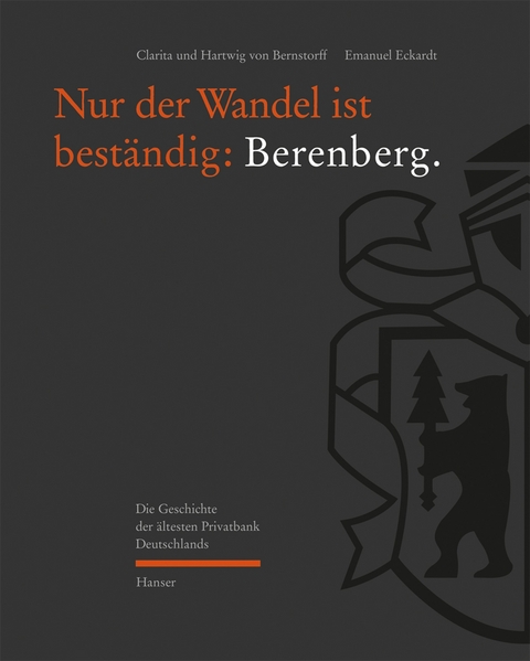 Nur der Wandel ist beständig: Berenberg - Clarita von Bernstorff, Hartwig von Bernstorff, Emanuel Eckardt