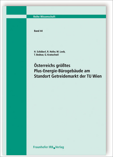 Österreichs größtes Plus-Energie-Bürogebäude am Standort Getreidemarkt der TU Wien - H. Schöberl, R. Hofer, M. Leeb, T. Bednar, G. Kratochwil