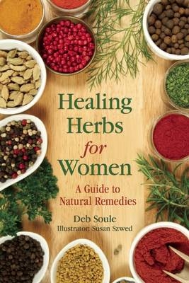 Healing Herbs for Women - Deb Soule