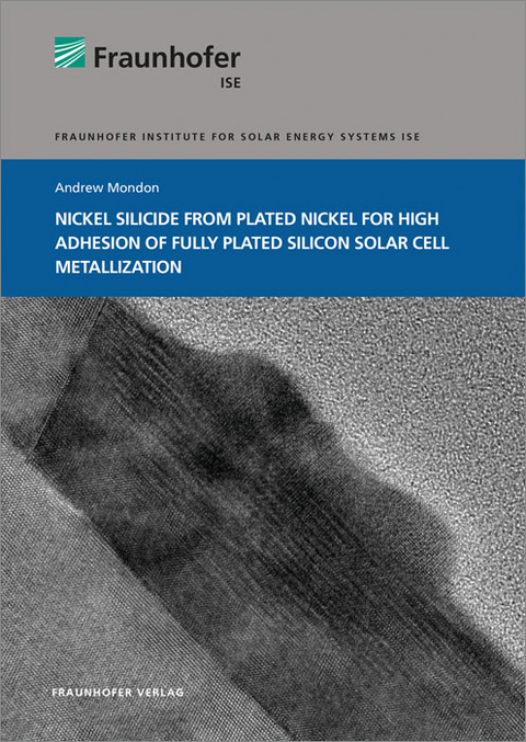 Nickel Silicide from Plated Nickel for High Adhesion of Fully Plated Silicon Solar Cell Metallization - Andrew Mondon