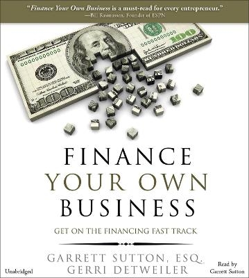 Finance Your Own Business - Garrett Sutton, Gerry Detweiler