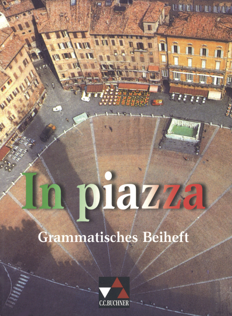 In piazza. Einbändiges Unterrichtswerk für Italienisch (Sekundarstufe II) / In piazza Grammatisches Beiheft