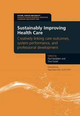 Sustainably Improving Health Care - Paul Batalden, Tina Foster