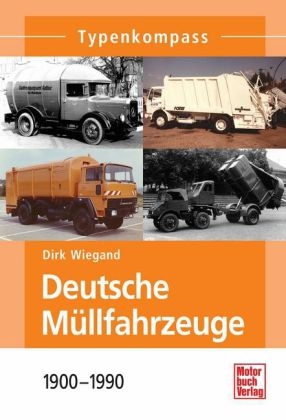 Deutsche Müllfahrzeuge 1900-1990 - Dirk Wiegand