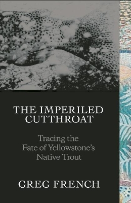 The Imperiled Cutthroat - Greg French