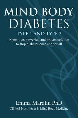 Mind Body Diabetes Type 1 and Type 2 - Dr. Emma Mardlin