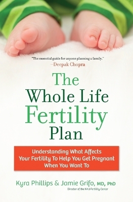 The Whole Life Fertility Plan - Kyra Phillips, Jamie Grifo