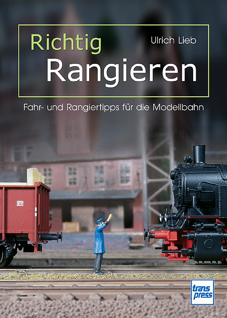 Richtig Rangieren - Ulrich Lieb