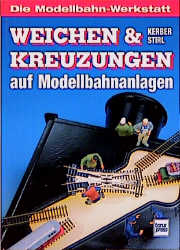 Weichen und Kreuzungen auf Modellbahnanlagen - Georg Kerber