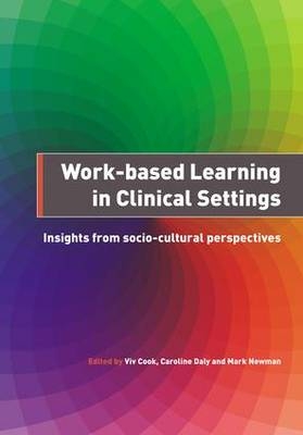 Work-Based Learning in Clinical Settings - Cook Viv, Daly Caroline, Newman Mark