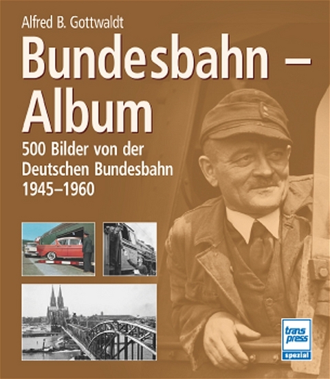 Bundesbahn-Album - Alfred B Gottwaldt